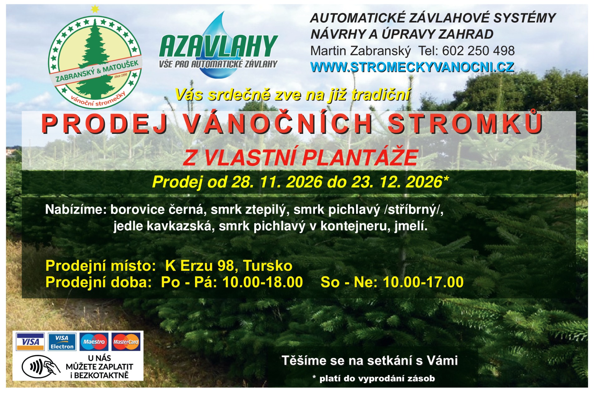 V sobotu 20.12.2025 bude naše provozovna ve 12.00 uzavřena. Děkujeme za návštěvu, všechny stromky jsou již vyprodány. Hezké vánoce a úspěšný nový rok Vám přejí Tomáš a Martin.